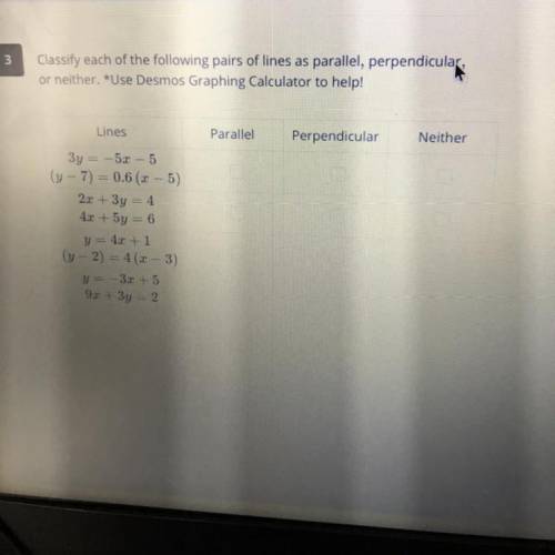 Classify each of the following pairs of lines as parallel, perpendicular, or neither. *Use desmos g