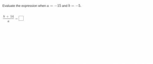 Evaluate the expression when a=−15 and b=−5.