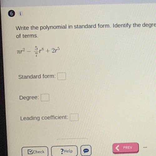 Write the polynomial in standard form. Identify the degree and leading coefficient of the polynomia