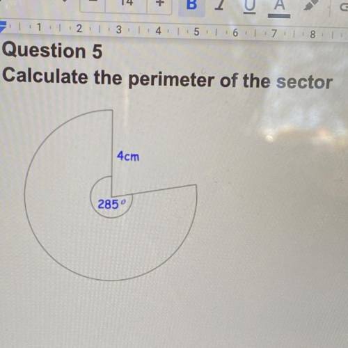 Question 5
Calculate the perimeter of the sector
4cm
285