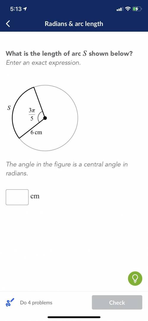 What is the length of arc S shown below? Enter an exact expression. The angle in the figure is a ce