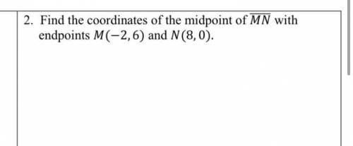 Find the Coordinates of the midpoint MN with endpoints M (-2, 6) and N (8,0)