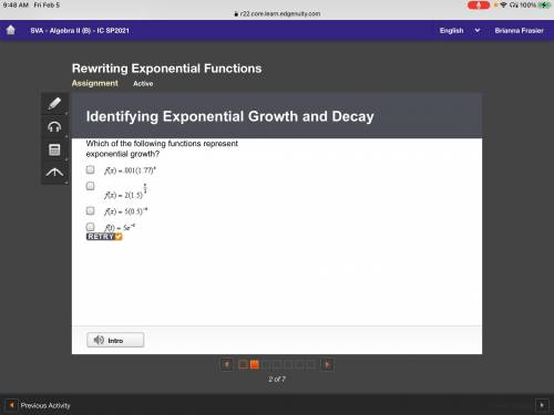 Help! Which of the following functions represent exponential growth?
all my points