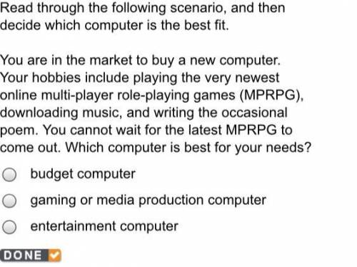 Read through the following scenario, and then decide which computer is the best fit.