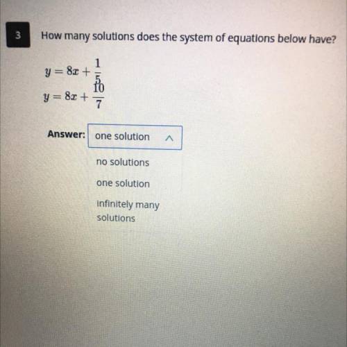 3

How many solutions does the system of equations below have?
1
y = 8x +
y = 8x +
fo
7.

o