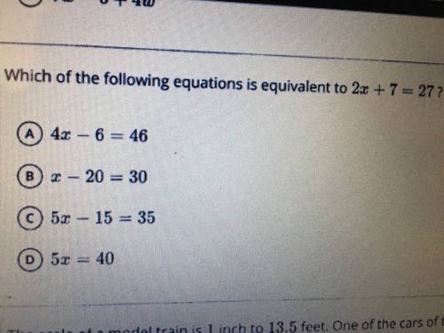 Which of the following equations is equivalent to 2x+7 = 27