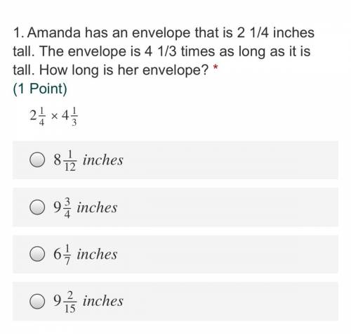 Amanda has an envelope that is 2 1/4 inches tall. The envelope is 4 1/3 times as long as it is tall