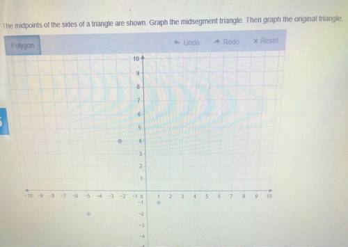 The midpoints of the sides of a triangle are shown. Graph the midsegment triangle. Then graph the o