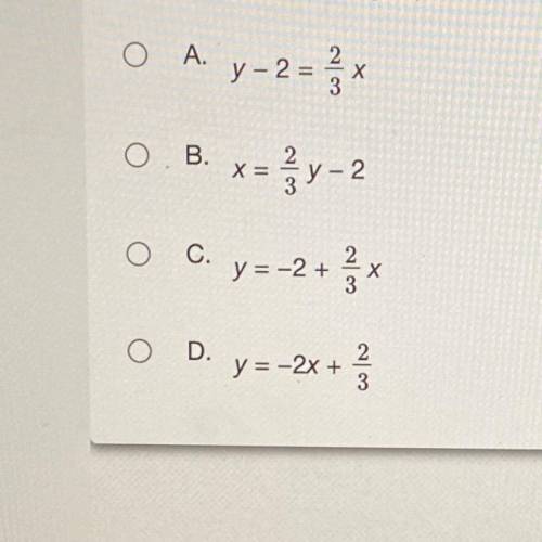 Which of the following equations has a graph with a slope of 2/3 and a y-intercept of -2?