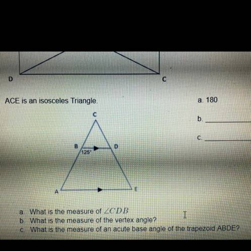 8. ACE is an isosceles Triangle.

a 180
b
C
125
KA
E
A
a. What is the measure of DB
b. What is the