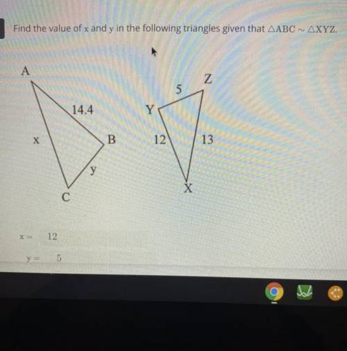 Find the value of x and y in the following triangles given that ABC and XYZ
need now!!