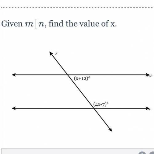 PLEASE HELP ME
given m||n, fine the value of x.
(X+12)° (4x-7)°