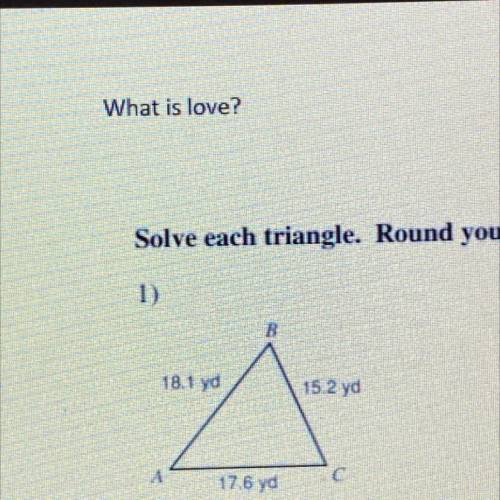 Solve each triangle round to answers to the nearest tenth￼