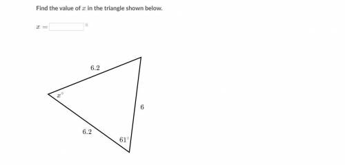 HELP QUICK!! WILL GIVE BRAINILIST
Find the value of x in the triangle shown below.