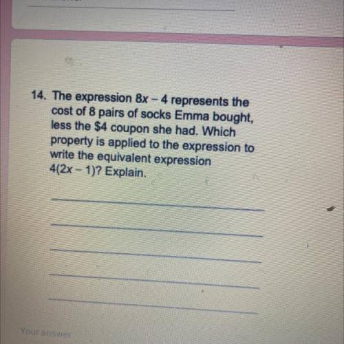 The expression 8x – 4 represents the

cost of 8 pairs of socks Emma bought,
less the $4 coupon she