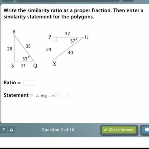 GEOMETRY 

Write the similarity ratio as a proper fraction. Then enter a similarit