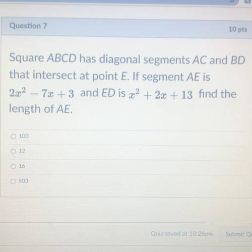 Square ABCD has diagonal segments AC and BD

that intersect at point E. If segment AE is
2x2 – 7x