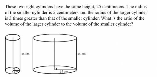 These two right cylinders have the same height, 25 centimeters. The radius of the smaller cylinder