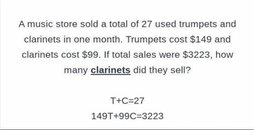 A music store sold a total of 27 used trumpets and clarinets in one month. Trumpets cost $149 and cl
