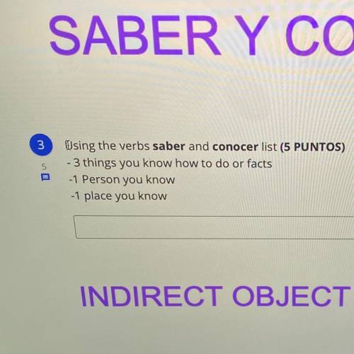 Using the verbs saber and conocer list (5 PUNTOS)

- 3 things you know how to do or facts
-1 Perso