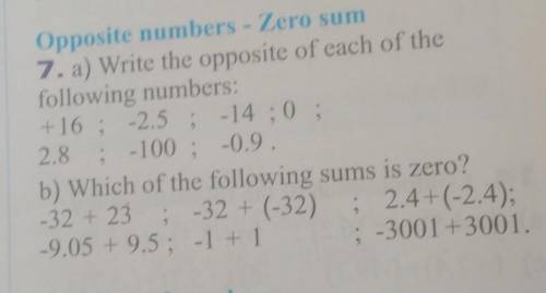 Opposite numbers - Zero sum

7. a) Write the opposite of each of thefollowing numbers:+16 ; -2.5;