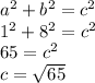 a^2+b^2=c^2\\1^2+8^2=c^2\\65=c^2\\c=\sqrt{65}