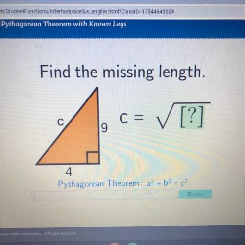 Find the missing length.

C =
✓ [?]
9
4
Pythagorean Theorem: a2 + b = c2
Enter
