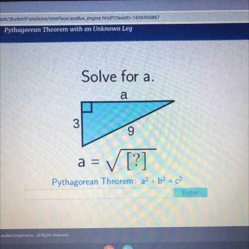 Solve for a.
а
3
9
a =
[?]
Pythagorean Theorem: a2 + b2 = c2
Enter