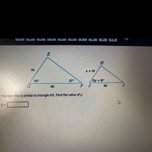 Triangle FEG is similar to triangle IHJ. Find the value of y. 
PLEASE ANSWER
