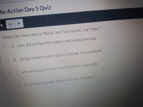 What is the main idea in rosa and our voices our vote? A. Men did no