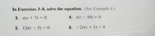 In Exercises 3-8, solve the equation. 3. x(x + 7) = 0 4. rer - 10) = 0 5. 121(1 - 5) = 0 6. - 2v(v
