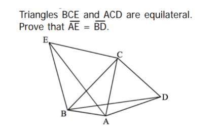 Triangles bce and acd are equilateral. prove ae = bd