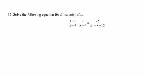 Solve the following equation for all value(s) of x.

can someone do this with ALL work shown pleas