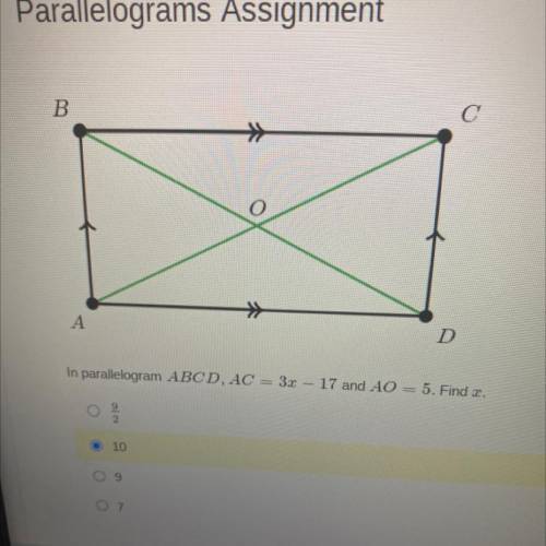 -
In parallelogram ABCD, AC = 3x – 17 and AO=5. Find x
O9/3
O10
O9
O7