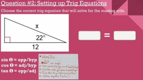 Choose the correct trig equation that will solve for the missing side.