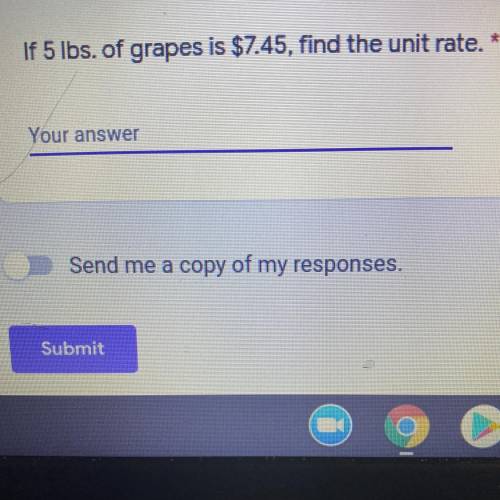 If 5 lbs. of grapes is 7.45, find the unit rate.
