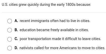 U.S cities grew quickly during the early 1800s because: