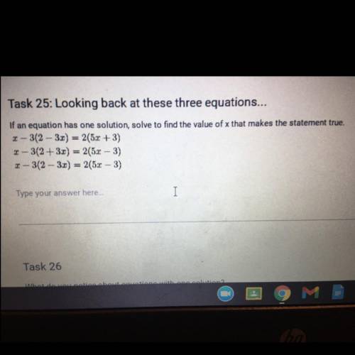 Task 25: Looking back at these three equations...

If an equation has one solution, solve to find