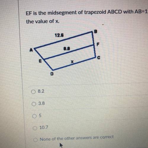 EF is the midsegment of trapezoid ABCD with AB=12.6, EF=8.8 and DC=x. Determine

the value of x.
P