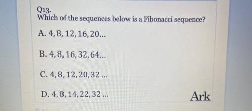 Which on these sequences are a fibonacci sequence?? HELP ASAP!!