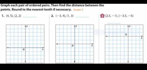 Graph each pair of ordered pairs. Then fin the distance between the points. Round to the nearest te