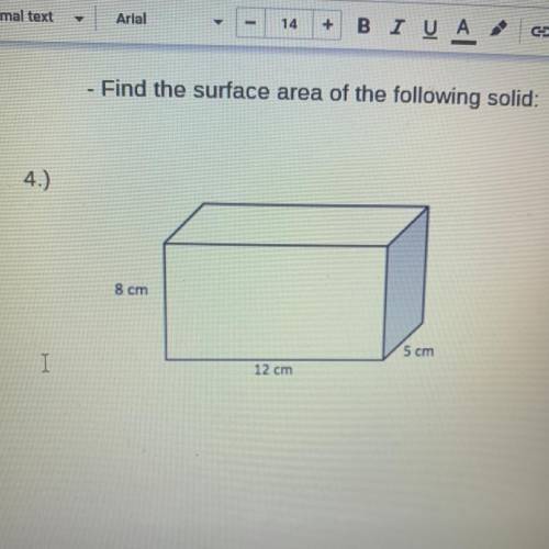 Find the surface area of the rectangle:
8 cm
5 cm
12 cm