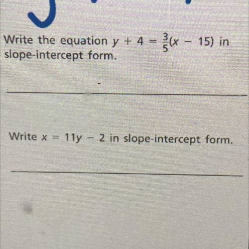 Write the equation y + 4 = • 3 - 15

15) in
slope-intercept form.
Help with both please mostly the