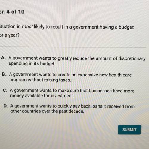 Which situation is most likely to result in a government having a budget
deficit for a year?