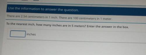 PLEASEE help

There are 2.54 centimeters in 1 inch. There are 100 centimeters in 1 meter. To the n