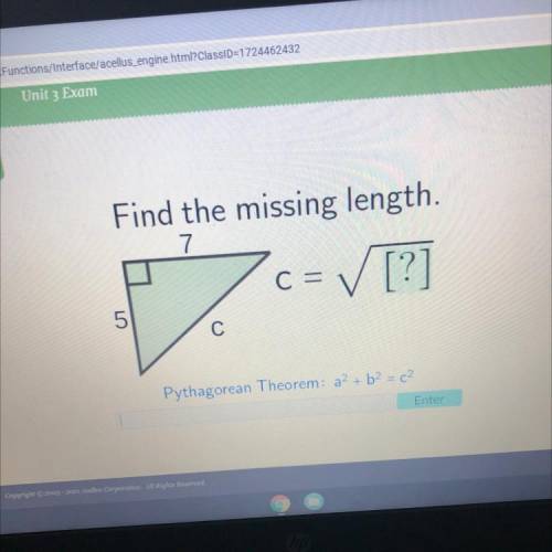 Find the missing length.

7
C-V
[?]
5
С
Pythagorean Theorem: a2 + b2 = c2
Enter