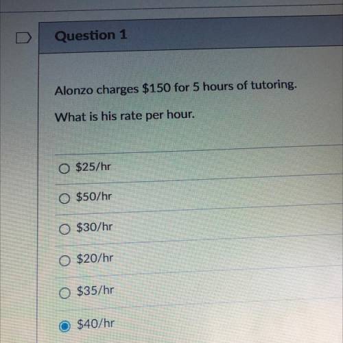 Alonzo charges $150 for 5 hours of tutoring.
What is his rate per hour.
I’m confused