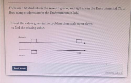 There are 120 students in the seventh grade, and 25% are in the Environmental Club.

How many stud