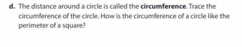 The distance around a circle is called the circumference. Trace the circumference of the circle. Ho