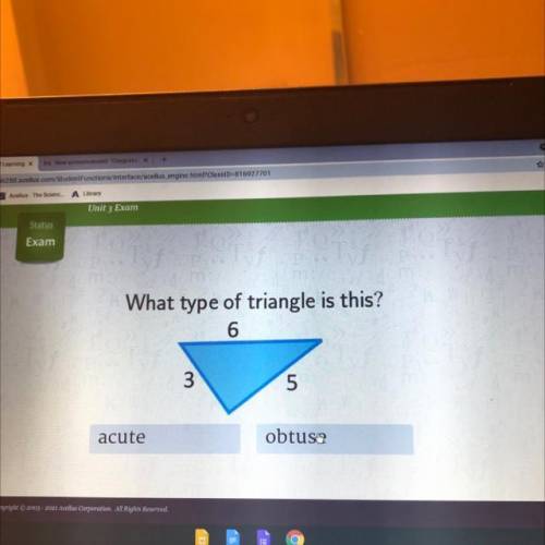Unit 3 Exam

Status
Exam
What type of triangle is this?
6
3
5.
acute
obtus?